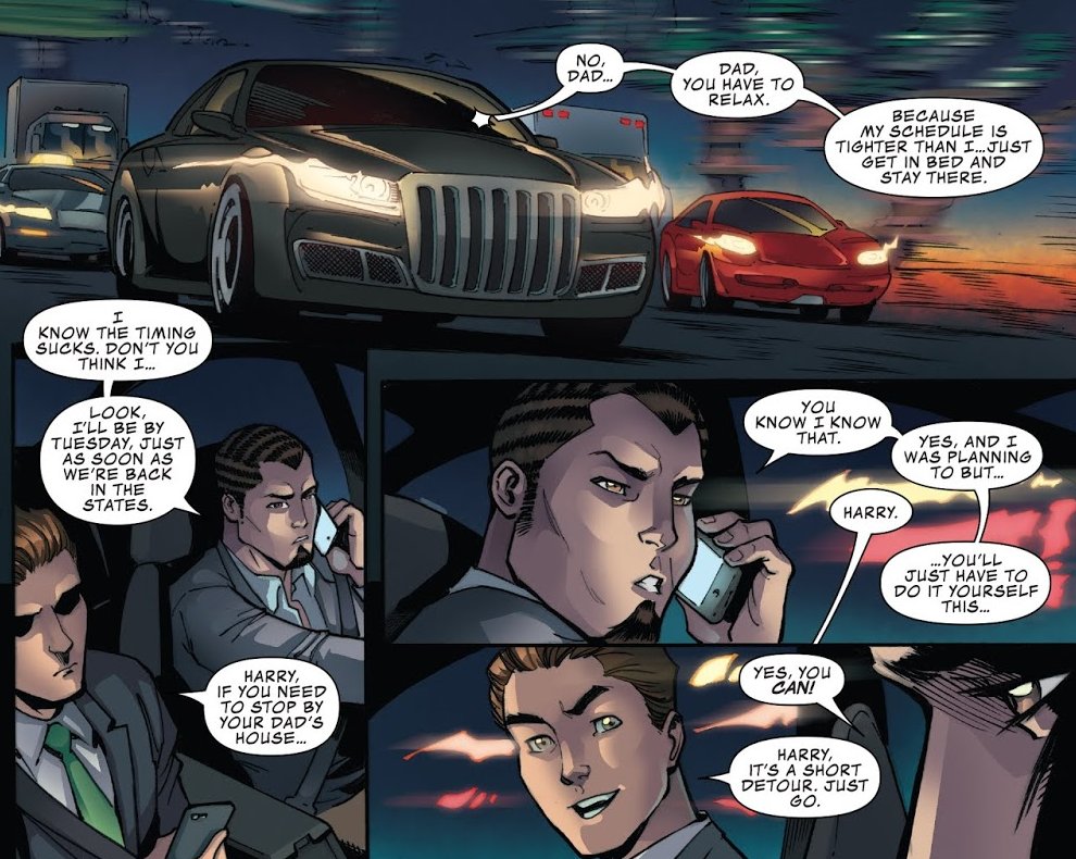 HARRY: [on phone] No, dad... Dad, you have to relax. Because my schedule is tighter than I... Just get in bed and stay there. I know the timing sucks. Don't you think I... Look, I'll be by Tuesday, just as soon as we're back in the states.

PETER: Harry, if you need to stop by your dad's house...

HARRY: [Still on phone] You know I know that. Yes, and I was planning to but...

PETER: Harry...

HARRY: [Still on phone] You'll just have to do it yourself this... Yes, you CAN!

PETER: Harry, it's a short detour. Just go.

